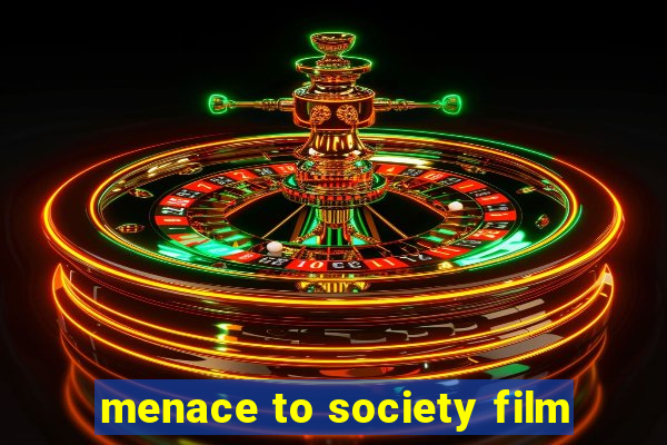 menace to society film